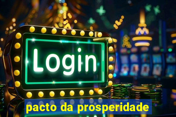 pacto da prosperidade